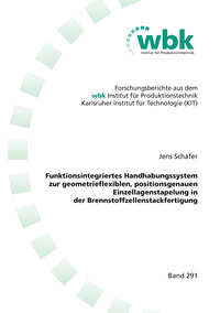 Funktionsintegriertes Handhabungssystem zur geometrieflexiblen, positionsgenauen Einzellagenstapelung in der Brennstoffzellenstackfertigung