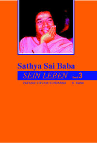 Vorderes Coverbild Sathya Sai Baba - Sein Leben. Sathyam Shivan Sundaram. Wahrheit Güte Schönheit / Sathya Sai Baba - Sein Leben Band 3