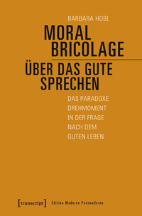 Moral Bricolage – über das Gute sprechen
