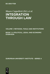 Integration Through Law. Methods, Tools and Institutions / A Political, Legal and Economic Overview
