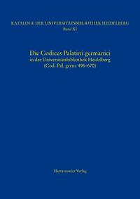 Die Codices Palatini germanici in der Universitätsbibliothek Heidelberg (Cod. Pal. germ. 496–670)