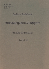 H.Dv. 99, M.Dv.Nr. 9, L.Dv. 99 Verschlußsachen-Vorschrift - Gültig für die Wehrmacht - Vom 1.8.43