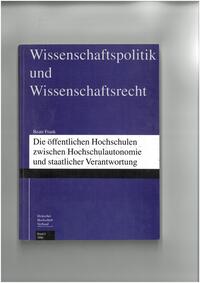Die öffentlichen Hochschulen zwischen Hochschulautonomie und staatlicher Verantwortung