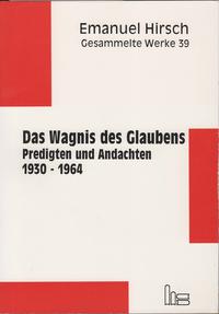 Emanuel Hirsch - Gesammelte Werke / Das Wagnis des Glaubens
