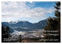 Unterwössen im Chiemgau - Luftkurort und mehr (Wandkalender 2026 DIN A3 quer), CALVENDO Monatskalender
