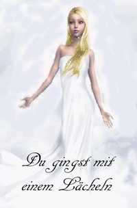 Du gingst mit einem Lächeln