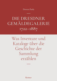 Vorderes Coverbild Die Dresdner Gemäldegalerie 1722–1887