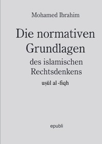 Die normativen Grundlagen des islamischen Rechtsdenkens, usul al-fiqh