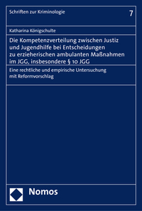 Die Kompetenzverteilung zwischen Justiz und Jugendhilfe bei Entscheidungen zu erzieherischen ambulanten Maßnahmen im JGG, insbesondere § 10 JGG