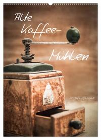 Alte Kaffeemühlen (Wandkalender 2026 DIN A2 hoch), CALVENDO Monatskalender