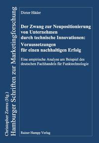 Der Zwang zur Neupositionierung von Unternehmen durch technische Innovationen: Voraussetzungen für einen nachhaltigen Erfolg