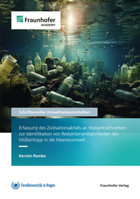 Erfassung des Zivilisationsabfalls an Wasserkraftwerken zur Identifikation von Reduktionsmöglichkeiten des Mülleintrags in die Meeresumwelt