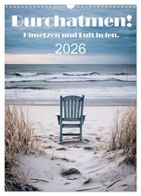 Durchatmen! (Wandkalender 2026 DIN A3 hoch), CALVENDO Monatskalender