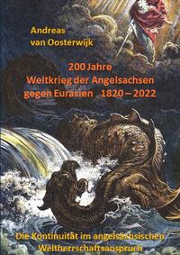 200 Jahre Weltkrieg der Angelsachsen gegen Eurasien 1820 - 2022