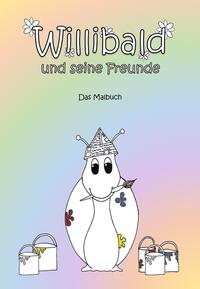 Willibald und seine Freunde - Das Malbuch