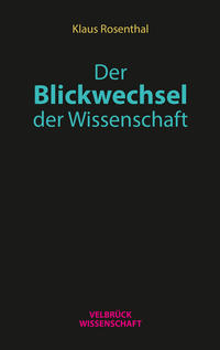 Der Blickwechsel der Wissenschaft