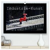 Industrie-Kunst 2026 (hochwertiger Premium Wandkalender 2026 DIN A2 quer), Kunstdruck in Hochglanz