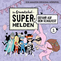 Die Grundschul-Superhelden / Gefahr auf dem Schulfest