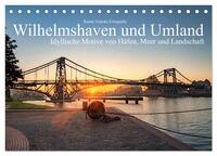 Vorderes Coverbild Wilhelmshaven und Umland - Idyllische Motive von Häfen, Meer und Landschaft (Tischkalender 2025 DIN A5 quer), CALVENDO Monatskalender