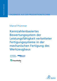 Kennzahlenbasiertes Bewertungssystem der Leistungsfähigkeit verketteter Fertigungssysteme in der mechanischen Fertigung des Werkzeugbaus