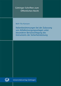 Nebenbestimmungen bei der Zulassung von Abfallentsorgungsanlagen unter besonderer Berücksichtigung des Instruments der Sicherheitsleistung