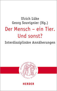 Der Mensch – ein Tier. Und sonst?