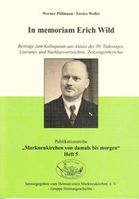 In memoriam Erich Wild - Beiträge zum Kolloquium aus Anlass des 50. Todestages, Literatur- und Nachlassverzeichnis, Zeitzeugenberichte