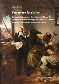 Vergessene Faszination. Zur deutschsprachigen Rezeptionsgeschichte des portugiesischen Nationalsepikers Luís Vaz de Camões