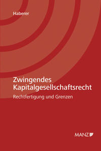 Zwingendes Kapitalgesellschaftsrecht Rechtfertigung und Grenzen
