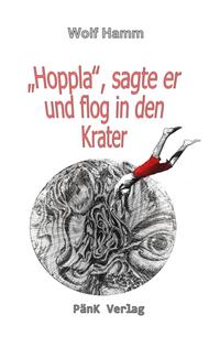"Hoppla", sagte er und sprang in den Krater