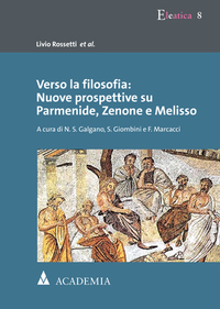 Verso la filosofia: Nuove prospettive su Parmenide, Zenone e Melisso