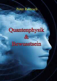 Quantenphysik &amp; Bewusstsein