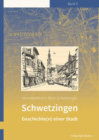 Schwetzingen - Geschichte(n) einer Stadt