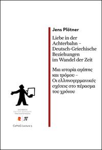 Liebe in der Achterbahn – Deutsch-Griechische Beziehungen im Wandel der Zeit/??a ?st???a a??p?? ?a? t??µ?? – ?? e??????e?µa????? s??se?? st? p??asµa t?? ??????