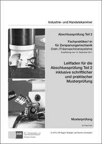 Vorderes Coverbild Leitfaden für die Abschlussprüfung Teil 2 inklusive schriftlicher und praktischer Musterprüfung Fachpraktiker/-in für Zerspanungsmechanik Dreh-/Fräsmaschinensysteme (7540)