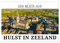 Ein Blick auf Hulst in Zeeland (Wandkalender 2026 DIN A2 quer), CALVENDO Monatskalender