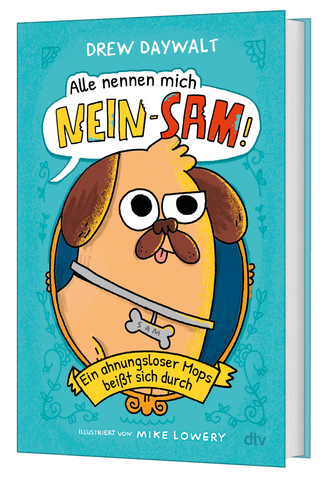 Alle nennen mich Nein-Sam – Ein ahnungsloser Mops beißt sich durch