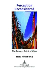 Perception Reconsidered – The Process Point of View