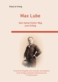 Vorderes Coverbild Max Lube Sein beharrlicher Weg zum Erfolg
