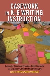 Vorderes Coverbild Casework in K–6 Writing Instruction