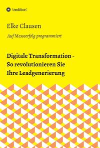 Digitale Transformation - So revolutionieren Sie Ihre Leadgenerierung