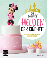 Vorderes Coverbild Helden der Kindheit – Das Backbuch – Motivtorten, Muffins, Kekse & mehr