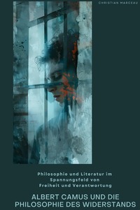 Albert Camus und die Philosophie des Widerstands
