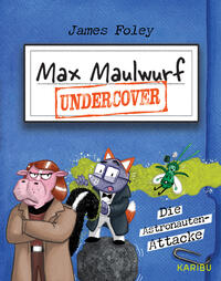 Vorderes Coverbild Max Maulwurf undercover (Band 2) – Die Astronauten-Attacke