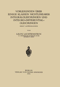 Vorlesungen über einige Klassen Nichtlinearer Integralgleichungen und Integro-Differentialgleichungen