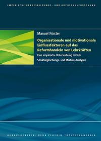 Organisationale und motivationale Einflussfaktoren auf das Reformhandeln von Lehrkräften