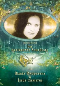 Der 13. Schlüssel von Maria Magdalena und Jesus Christus