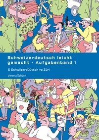 Schweizerdeutsch leicht gemacht - Aufgabenband 1