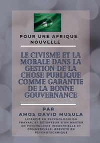 Vorderes Coverbild Le civisme et la morale dans la gestion de la chose publique comme garantie de la bonne gouvernance