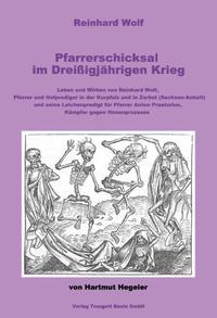 Reinhard Wolf. Pfarrerschicksal im Dreißigjährigen Krieg